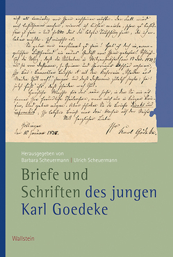 Briefe und Schriften des jungen Karl Goedeke von Goedeke,  Karl, Scheuermann,  Barbara, Scheuermann,  Ulrich