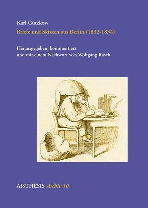 Briefe und Skizzen aus Berlin (1832-1834) von Gutzkow,  Karl, Rasch,  Wolfgang