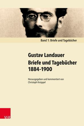 Briefe und Tagebücher 1884–1900 von Landauer,  Gustav