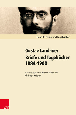 Briefe und Tagebücher 1884–1900 von Knüppel,  Christoph, Landauer,  Gustav