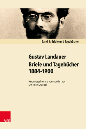 Briefe und Tagebücher 1884–1900 von Knüppel,  Christoph, Landauer,  Gustav