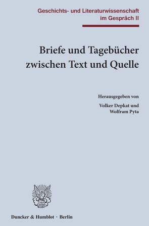 Briefe und Tagebücher zwischen Text und Quelle. von Depkat,  Volker, Pyta,  Wolfram