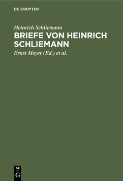 Briefe von Heinrich Schliemann von Dörpfeld,  Wilhelm, Meyer,  Ernst, Schliemann,  Heinrich