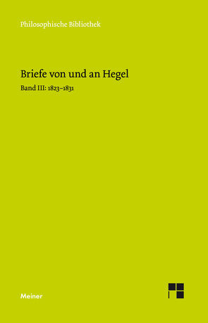 Briefe von und an Hegel. Band 3 von Hegel,  Georg Wilhelm Friedrich, Hoffmeister,  Johannes