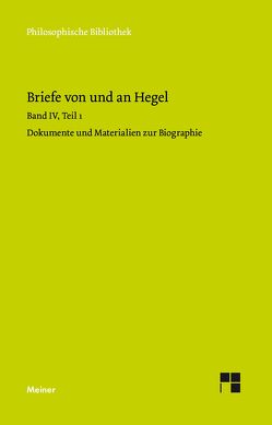 Briefe von und an Hegel. Band 4, Teil 1 von Hegel,  Georg Wilhelm Friedrich, Hoffmeister,  Johannes, Nicolin,  Friedhelm