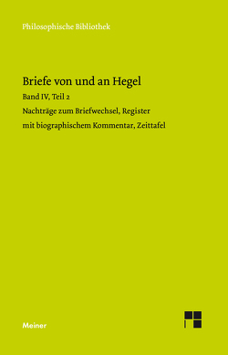 Briefe von und an Hegel. Band 4, Teil 2 von Hegel,  Georg Wilhelm Friedrich, Hoffmeister,  Johannes, Nicolin,  Friedhelm