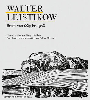 Walter Leistikow − Briefe von 1889 bis 1908 von Bröhan,  Margrit