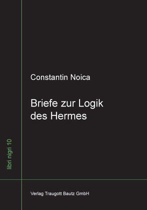 Briefe zur Logik des Hermes von Ferencz-Flat,  Christian, Moosdorf,  Stefan, Noica,  Constantin