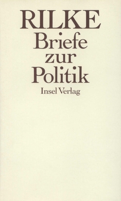 Briefe zur Politik von Rilke,  Rainer Maria, Storck,  Joachim W