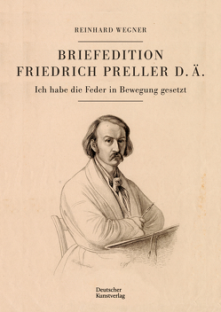 Briefedition Friedrich Preller d. Ä. von Wegner,  Reinhard