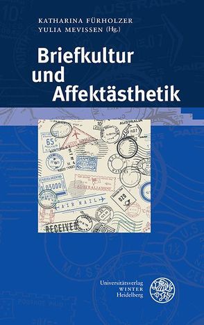 Briefkultur und Affektästhetik von Fürholzer,  Katharina, Mevissen,  Yulia
