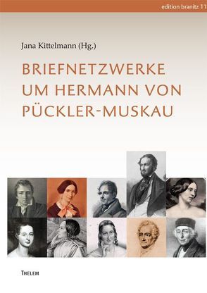 Briefnetzwerke um Hermann von Pückler-Muskau von Kittelmann,  Jana