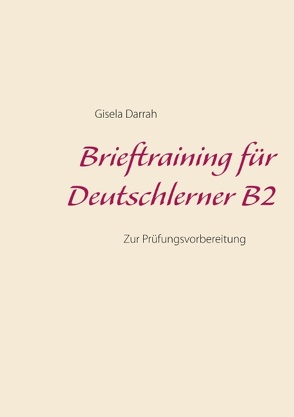 Brieftraining für Deutschlerner B2 von Darrah,  Gisela