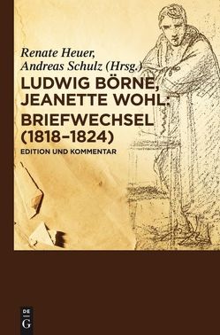 Briefwechsel (1818-1824) von Börne,  Ludwig, Heuer,  Renate, Schulz,  Andreas, Wohl,  Jeanette