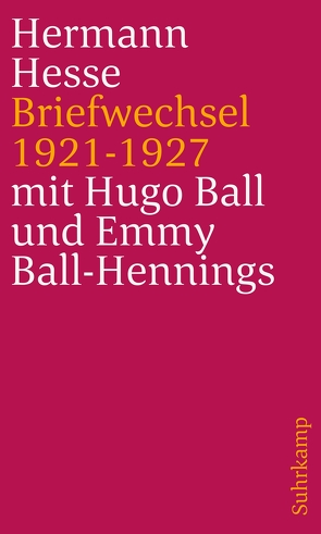 Briefwechsel 1921 bis 1927 von Ball,  Hugo, Ball-Hennings,  Emmy, Hesse,  Hermann, Reetz,  Bärbel