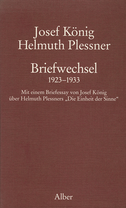 Briefwechsel 1923-1933 von KOENIG,  Josef, Lessing,  Hans U, Mutzenbecher,  Almut, Plessner,  Helmuth