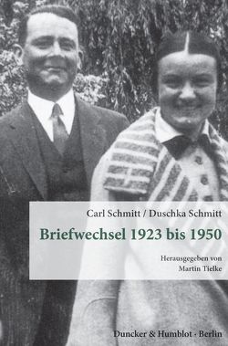 Briefwechsel 1923 bis 1950. von Schmitt,  Carl, Schmitt,  Duschka, Tielke,  Martin