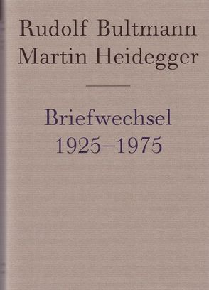 Briefwechsel 1925 bis 1975 von Bultmann,  Rudolf, Grossmann,  Andreas, Heidegger,  Martin, Jüngel,  Eberhard, Landmesser,  Christof