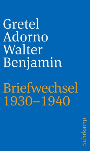 Briefwechsel 1930–1940 von Adorno,  Gretel, Benjamin,  Walter, Gödde,  Christoph, Lonitz,  Henri