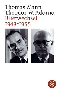 Briefwechsel 1943 – 1955 von Adorno,  Theodor W., Gödde,  Christoph, Mann,  Thomas, Sprecher,  Thomas