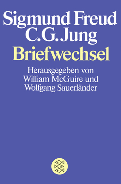 Briefwechsel von Freud,  Sigmund, Jung,  C.G., McGuire,  William, Sauerländer,  Wolfgang