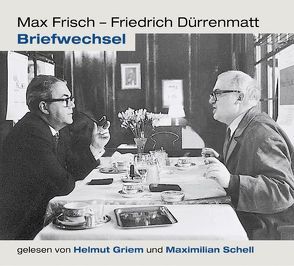 Briefwechsel von Dürrenmatt,  Friedrich, Frisch,  Max, Griem,  Helmut, Schell,  Maximilian