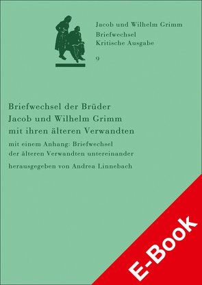 Briefwechsel der Brüder Jacob und Wilhelm Grimm mit ihren älteren Verwandten von Linnebach,  Andrea