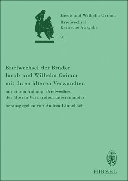 Briefwechsel der Brüder Jacob und Wilhelm Grimm mit ihren älteren Verwandten von Linnebach,  Andrea