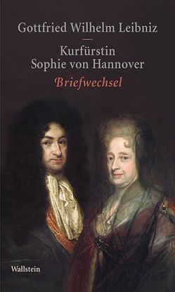Briefwechsel von Kurfürstin Sophie von Hannover, Leibniz,  Gottfried Wilhelm, Li,  Wenchao, Sellschopp,  Sabine