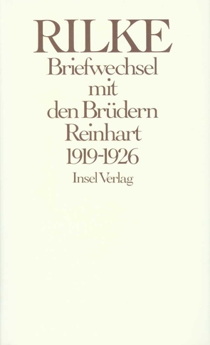 Briefwechsel mit den Brüdern Reinhart 1919 – 1926 von Luck,  Rätus, Reinhart,  Georg, Reinhart,  Hans, Rilke,  Rainer Maria, Sarbach,  Hugo