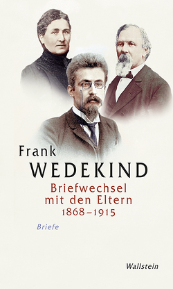 Briefwechsel mit den Eltern 1868-1915 von Vincon,  Hartmut, Wedekind,  Frank