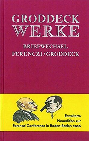 Briefwechsel Sándor Ferenczi – Georg Groddeck von Giefer,  Michael, Groddeck,  Georg
