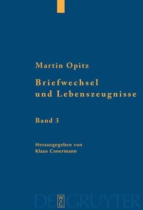Briefwechsel und Lebenszeugnisse von Bollbuck,  Harald, Conermann,  Klaus, Opitz,  Martin