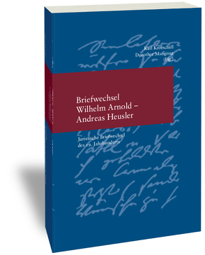 Briefwechsel Wilhelm Arnold und Andreas Heusler von Kroeschell,  Karl, Mussgnug,  Dorothee