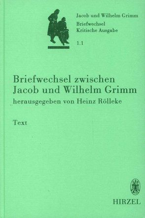 Briefwechsel zwischen Jacob und Wilhelm Grimm von Rölleke,  Heinz