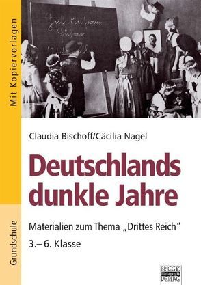 Brigg: Geschichte / Deutschlands dunkle Jahre von Bischoff,  Claudia, Nagel,  Cäcilia