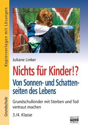 Brigg: Religion/Ethik – Grundschule / Nichts für Kinder!? Von Sonnen- und Schattenseiten des Lebens von Linker,  Juliane