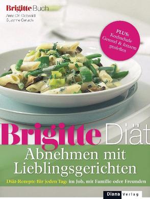 BRIGITTE Diät Abnehmen mit Lieblingsgerichten von Gerlach,  Susanne, Ort-Gottwald,  Anna