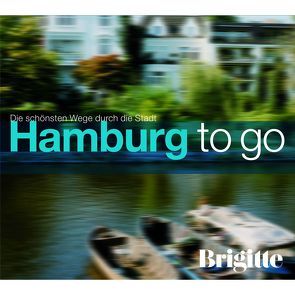 BRIGITTE – Hamburg to go von Lüdke,  Kristina, Nusch,  Martin