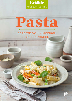 Brigitte Kochbuch-Edition: Pasta von Kochbuch-Edition,  Brigitte