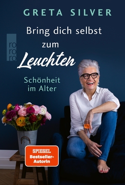 Bring dich selbst zum Leuchten von Silver,  Greta