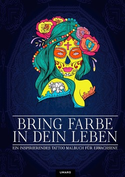 Bring Farbe in dein Leben – Ein inspirierendes Tattoo Malbuch für Erwachsene von Publishing,  Umaro