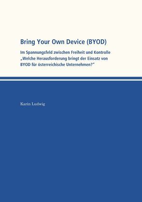 Bring Your Own Device (BYOD) von Ludwig,  Karin