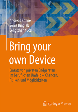 Bring your own Device von Kohne,  Andreas, Ringleb,  Sonja, Yücel,  Cengizhan