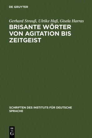 Brisante Wörter von Agitation bis Zeitgeist von Harras,  Gisela, Hass,  Ulrike, Strauß,  Gerhard