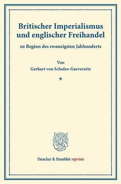 Britischer Imperialismus und englischer Freihandel von Schulze-Gävernitz,  Gerhart von