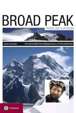 Broad Peak – Traum und Albtraum von Hemmleb,  Jochen