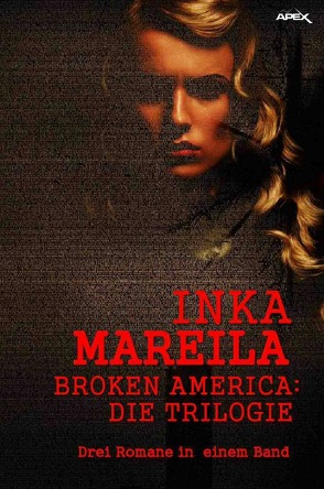 BROKEN AMERICA – DIE TRILOGIE von Mareila,  Inka