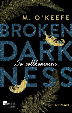 Broken Darkness: So vollkommen von Koonen,  Angela, O'Keefe,  M.