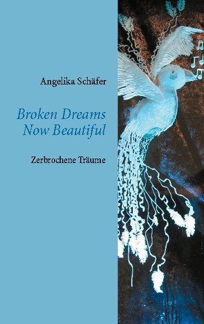 Broken Dreams Now Beautiful von Schäfer,  Angelika